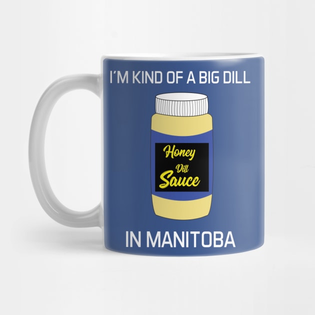 I'm kinda of a Big Dill in Manitoba by Cam Paul